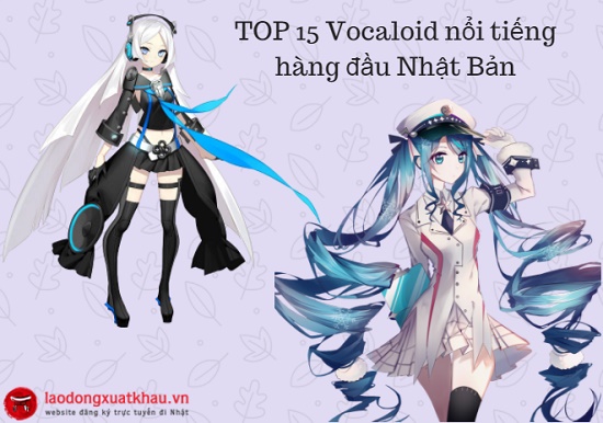 Vocaloid là gì? Top 15 Vocaloid đang gây bão ở Nhật Bản