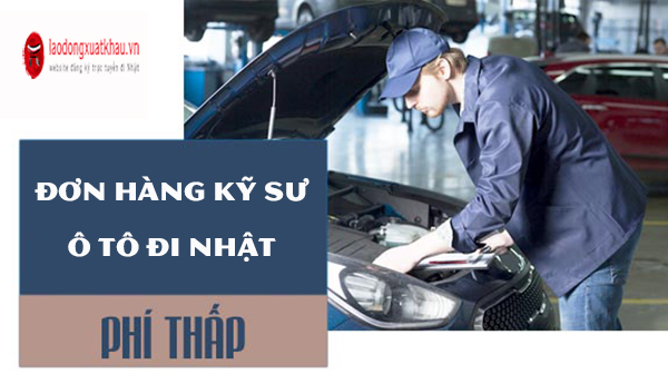 ĐƠN VIP- Tuyển 48 Nam đơn hàng kỹ sư ô tô đi nhật lương 50 tr/tháng